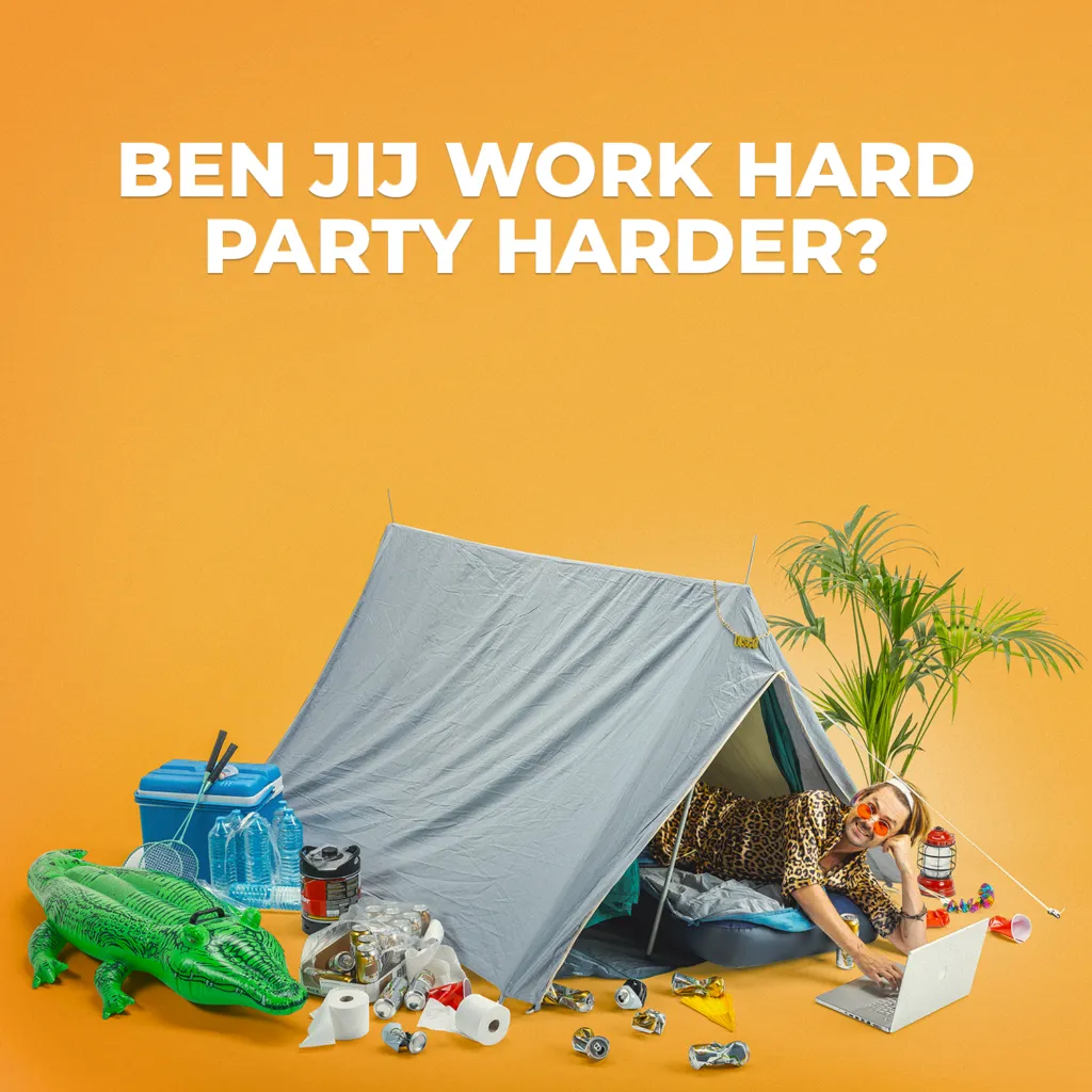 Ben jij work hard, party harder?